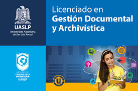 Licenciatura en Gestión Documental y Archivística de la UASLP, sustentada en las TICs.